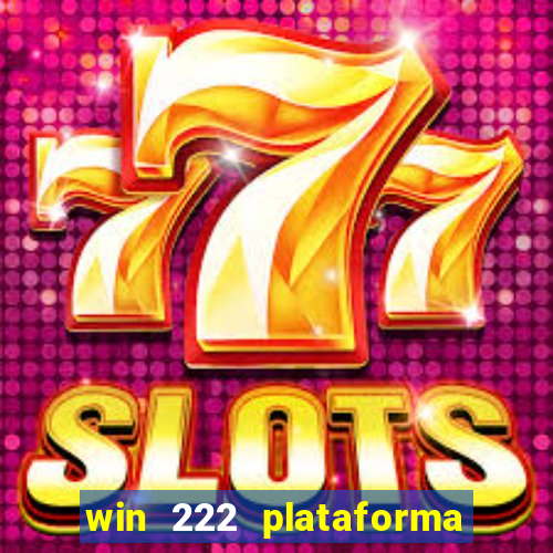 win 222 plataforma de jogos